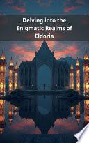 Delving into the Enigmatic Realms of Eldoria