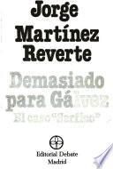 Demasiado para Gálvez