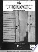 Democratización y regulación del derecho de acceso a la información en México