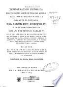 Demostración histórica del verdadero valor de todas las monedas que corrian en Castilla durante el reynado del señor don Enrique IV, y de su correspondencia con las del señor D. Carlos IV. Con un apéndice de instrumentos que justifican el valor de las mismas...