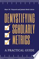 Demystifying Scholarly Metrics