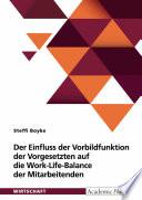 Der Einfluss der Vorbildfunktion der Vorgesetzten auf die Work-Life-Balance der Mitarbeitenden