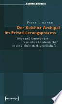 Der Kolchoz-Archipel im Privatisierungsprozess