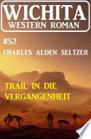 Der Trail in die Vergangenheit: Wichita Western Roman 52