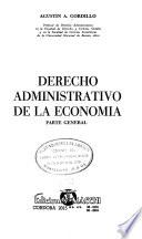 Derecho administrativo de la economía: t. Parte general