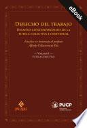 Derecho del trabajo. Desafíos contemporáneos de la tutela colectiva e individual. Volumen I. Tutela colectiva