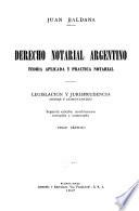 Derecho notarial argentino, teoría aplicada y práctica notarial