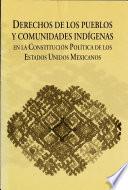 Derechos de los pueblos y comunidades indígenas en la Constitución Política de Los Estados Unidos Mexicanos