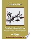 Derechos e interpretación. Razonamiento jurídico en el Estado constitucional