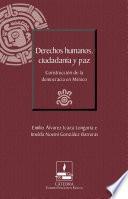 Derechos humanos, ciudadanía y paz. Construcción de la democracia en México (Cátedra Eusebio Francisco Kino, SJ)