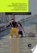 Derechos humanos y vulnerabilidad poblacional ante inundaciones en Ciudad de México