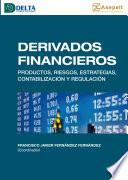 Derivados Financieros: Productos, Riesgos, Estrategias, Contabilización Y Regulación