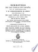 Derrotero de las costas de Espana en el Mediterraneo, y su correspondiente de Africa para inteligencia y uso ias cartas esfericas ...
