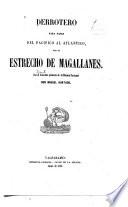 Derrotero para pasar del Pacifico al Atlantico por el estrecho de Magallanes