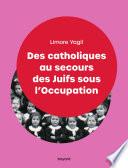 Des catholiques au secours des Juifs sous l'Occupation