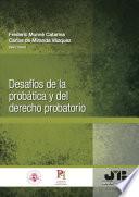 Desafíos de la probática y del derecho probatorio