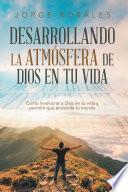 Desarrollando la atmósfera de Dios en tu vida