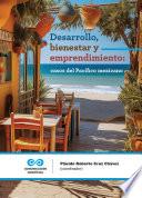 Desarrollo, bienestar y emprendimiento : casos del Pacífico mexicano