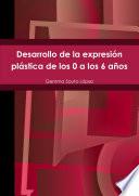 Desarrollo de la expresión plástica de los 0 a los 6 años