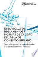 Desarrollo de reglamentos y normas de calidad del agua de consumo humano