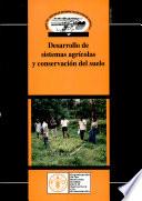 Desarrollo de sistemas agricolas y conservacion del suelo