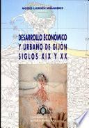 Desarrollo económico y urbano de Gijón en los siglos XIX y XX