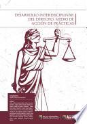 DESARROLLO INTERDISCIPLINAR DEL DERECHO, MEDIO DE ACCIÓN DE PRÁCTICAS