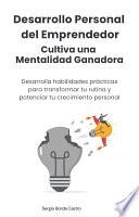 Desarrollo Personal del Emprendedor. Cultiva una Mentalidad Ganadora