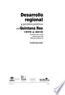 Desarrollo regional y gestión pública en Quintana Roo 1970 a 2010