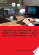 Desarrollo y optimización de componentes software para tareas administrativas. UF1286.