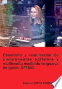 Desarrollo y reutilización de componentes software y multimedia mediante lenguajes de guion. UF1842.