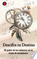 Descifra tu Destino El poder de los números en tu fecha de nacimiento