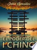 Descifrando el Destino: El Poder del I Ching