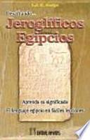Descifrando jeroglíficos egipcios : el lenguaje egipcio en fáciles lecciones