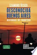 Desconocida Buenos Aires. Historias de frontera