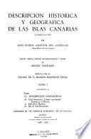 Descripción histórica y geográfica de las Islas Canarias: fasc. 1. Prólogos. fasc. 2. Prolegómenos. Descripción histórica. fasc. 3-5. Descripción geográfica