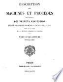 Description des machines et procédés pour lesquels des brevets d'invention ont été pris sous le régime de la loi du 5 Juillet 1844