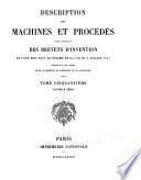Description des machines et procédés pour lesquels des brevets d'invention ont été pris sous le régime de la loi du 5 juillet 1844