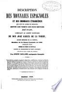 Description des monnaies espagnoles et des monnaies etrangères qui ont en cours en Espagne depuis les temps les plus reculés jusqu'a nos jours