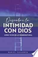 Descubre La Intimidad Con Dios
