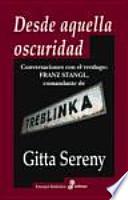 Desde aquella oscuridad : conversaciones con el verdugo : Franz Stangl, comandante de Treblinka