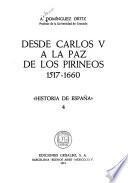 Desde Carlos V [i.e. Quinto] a la paz de los Pirineos, 1517-1660