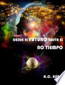 Desde el futuro hasta el no tiempo