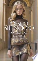 Desejo Silencioso: O Mundo da Arte | Romance Erótico