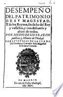 Desempeño del Patrimonio de su Magestad [Philip III, King of Spain], y de los Reynos ... por medio de los Erarios publicos y Montes de Piedad