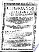 Desengaños mysticos a las almas detenidas, o engañadas en el camino de la perfeccion