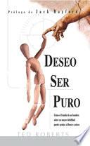 Deseo Ser Puro