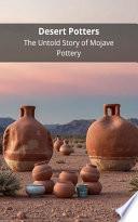 Desert Potters: The Untold Story of Mojave Pottery