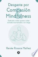 Desgaste por Compasión y Mindfulness, dedicado a todos quienes cuidan animales traumatizados o en riesgo