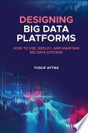 Designing Big Data Platforms